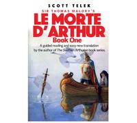 Le Morte d'Arthur: Book One: Guided reading and new translation By Scott Telek