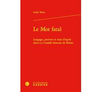 Le mot fatal: Langage, pouvoir et trait d'esprit dans La Comédie humaine de Balzac