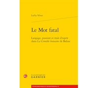Le mot fatal: Langage, pouvoir et trait d'esprit dans La Comédie humaine de Balzac