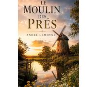 Le moulin des prés: de André Lemoyne
