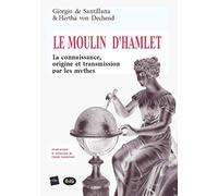 Le Moulin d'Hamlet : La connaissance, origine et transmission par les mythes (Edite)