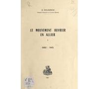 Le Mouvement Ouvrier En Allier (1). 1880-1905 (ebook)