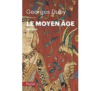 Le Moyen Age: De Hugues Capet à Jeanne d'Arc (987-1460)
