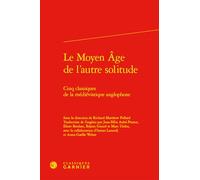 Le Moyen Age de l'autre solitude: Cinq classiques de la médiévistique anglophone