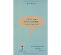 Le Moyen Age des marchands. L'utile et le nécessaire de Henri Jorda ( 1 novembre 2003 )