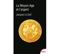 Le Moyen Age et l'argent: Essai d'anthropologie historique