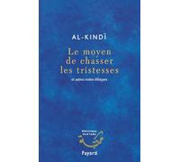 Le moyen de chasser les tristesses: Et autres textes éthiques