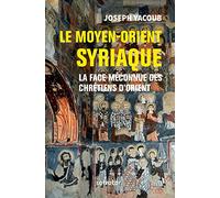 Le Moyen-Orient syriaque: La face méconnue des chrétiens d'Orient