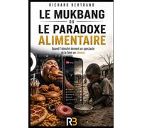 LE MUKBANG OU LE PARADOXE ALIMENTAIRE: Quand l’obésité devient un spectacle et la faim un silence