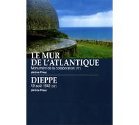 Le Mur de l'Atlantique : Monument de la collaboration + Dieppe : 19 août 42 [Francia] [DVD]