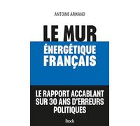 Le mur énergétique français: Comment rattraper 30 ans d'erreurs politiques