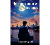 LE MURMURE DES LUNES: roman introspectif