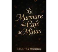 Le Murmure du Café de Minas: Un voyage sensoriel et authentique au cœur du Minas Gerais