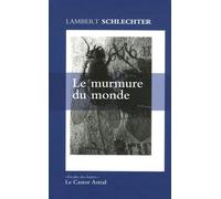 Le murmure du monde: Et autres fragments