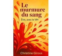 Le murmure du sang: Être avec le V.I.H. (Être, avec la différence)