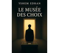 Le Musée des Choix: Quand chaque décision oubliée peut changer votre vie