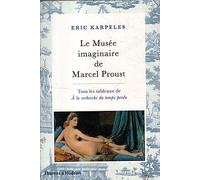 Le Musée imaginaire de Marcel Proust: Tous les tableaux de A la recherche du temps perdu