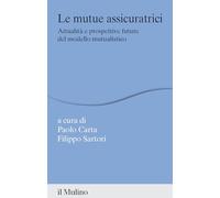 Le mutue assicuratrici. Attualità e prospettive future del modello mutualistico (Percorsi)