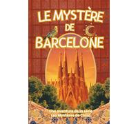 Le Mystère de Barcelone : Un voyage fascinant au cœur des secrets de Gaudí (Les Mystères de Clara Deschamps)