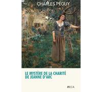 Le Mystère de la charité de Jeanne d'Arc, Charles Péguy, Éditions du Curieux Astrakan (Annoté)