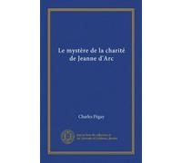 Le mystère de la charité de Jeanne d'Arc (Vol-1)