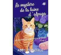 Le mystère de la laine d'alpaga: Tome 3 des Enquêtes de la Boutique de Laine (Les Mystères de la Boutique de Tricot)