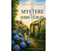 LE MYSTÈRE DE LA SERRE OUBLIÉE: après SECRET À L’OMBRE DES HORTENSIAS (LES MYSTÈRES DE KERMOUSTER)