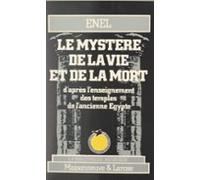 Le Mystère De La Vie Et De La Mort Daprès Lenseignement Des Temples De