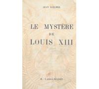 Le Mystère De Louis Xiii (ebook)