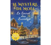 Le Mystère de Noël - Le Secret des Lucioles: Roman de l’Avent pour enfants de 7 à 12 ans - Une aventure magique et pleine d’énigmes, à lire chaque jour jusqu’à Noël