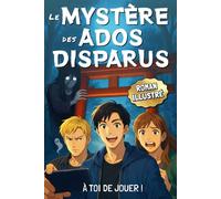 Le mystère des ados disparus: Un roman graphique d’aventure interactif, rempli d’énigmes pour ados. Le cadeau idéal pour les filles et les garçons de 12 à 17 ans.