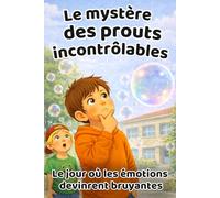 Le mystère des prouts incontrôlables: Le jour où les émotions devinrent bruyantes