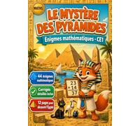 Le Mystère des Pyramides - Énigmes mathématiques CE1: Cahier de jeux et d'exercices de maths pour réviser en s'amusant - Nombres, calcul, addition, multiplication, géométrie - 7-8 ans