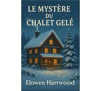 Le mystère du chalet gelé: Un secret enfoui sous la neige peut-il survivre au dégel ?