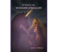 le Mystère du Domaine d'Avallon: Une aventure magique au refuge Cheval de Vie