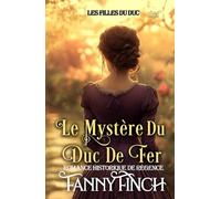 Le Mystère Du Duc De Fer: Romance Historique De Régence (Les Filles du Duc)