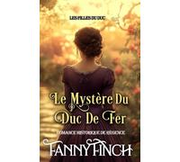 Le Mystère Du Duc De Fer: Romance Historique De Régence (Les Filles du Duc -Saison 1-)