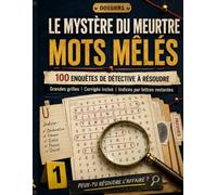 LE MYSTÈRE DU MEURTRE MOTS MÊLÉS: 100 enquêtes de détective à résoudre avec grandes grilles, indices cachés et corrigés inclus