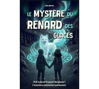 Le Mystère du Renard des Glaces: Un roman d'aventure illustré pour enfants de 8 à 12 ans en quête de frissons