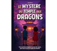 Le Mystère du Temple aux Dragons: Livre pour enfant de 8 à 12 ans - Un Roman d'aventure fantastique, illustré, pour les passionnés du Japon