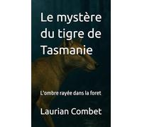Le mystère du tigre de Tasmanie: L'ombre rayée dans la foret (Les chemins du Mystère)