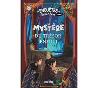 Le mystère du trésor enfoui: Enquête sur un chantier archéologique dans la forêt de Marnay ; pour les lecteurs de 7 à 9 ans (Les Enquêtes de Sophie et Lucas)