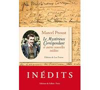 Le Mystérieux Correspondant et autres nouvelles inédites: Suivi de Aux sources de la Recherche du Temps perdu
