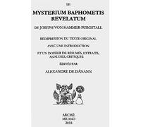 Le mysterium baphometis revelatum de Joseph von Hammer-Purgstall. Réimpression du texte original avec une introduction et un dossier de résumés, extraits, analyses, critiques (Archives)