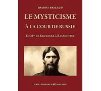 Le mysticisme à la cour de Russie - De Mme de Krudener à Raspoutine