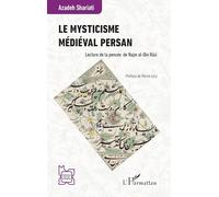 Le mysticisme médiéval persan: Lecture de la pensée de Najm al-Din Râzi (L'Iran En Transition)