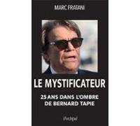 Le Mystificateur - 25 Ans Dans Lombre De Bernard Tapie (ebook)