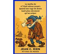 Le mythe de « C’était mieux avant »: Quand une rage de dents tuait plus sûrement qu’un sniper (Mythes de Merde)