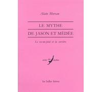 Le mythe de Jason et Médéé: Le va-nu-pied et la sorcière: 9 (Verite Des Mythes)