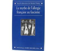 Le mythe de l'allergie française au fascisme: sous la direction de Michel Dobry
